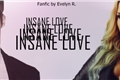 História: Insane Love - crazy bout you