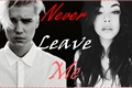 História: Never Leave Me