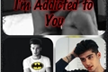 História: Im Addicted to You