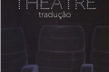 História: Theatre