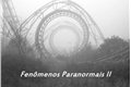 História: Fen&#244;menos Paranormais II