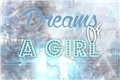 História: Dreams Of A Girl