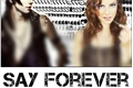 História: Say Forever