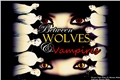 História: Between Wolves and Vampires