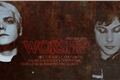 História: Worship