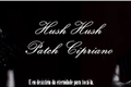 História: Hush Hush - Patch Cipriano