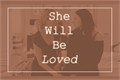 História: She Will Be Loved