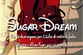 História: Sugar Dream