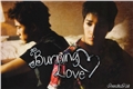 História: Burning Love