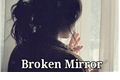 História: Broken Mirror