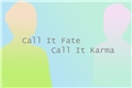 História: Call It Fate Call It Karma