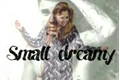 História: Small dreamy