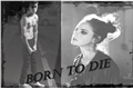 História: Born To Die