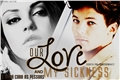 História: Our Love and My Sickness