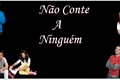 História: N&#227;o Conte A Ningu&#233;m