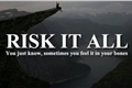 História: Risk It All