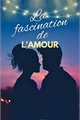 História: La fascination de l&#39;amour