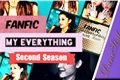História: My Everything - Second Season