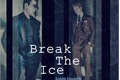 História: Break the Ice