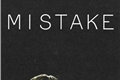 História: Mistake