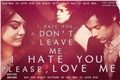 História: I Hate You, Dont Leave me. I Hate You, Please, Love me.
