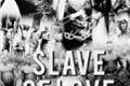 História: Slave of Love
