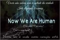 História: Now We Are Human - Interativa