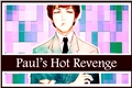 História: Pauls Hot Revenge