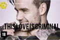 História: This Love Is Criminal (Imagine Liam Payne and Logan Lerman)