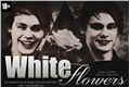 História: White Flowers