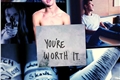 História: You are Worth It