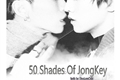 História: 50 Shades Of JongKey