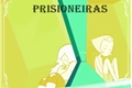 História: Prisioneiras