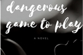 História: Love is a dangerous game to play