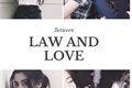História: Between Law and Love
