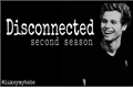 História: Disconnected - second season