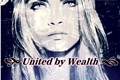 História: United By Wealth