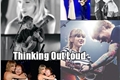 História: Thinking Out Loud