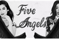 História: Five Angels