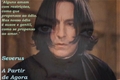 História: Severus - A partir de Agora