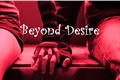 História: Beyond Desire