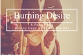 História: Burning Desire