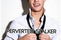 História: Perverted Stalker