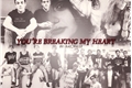 História: Youre Breaking My Heart