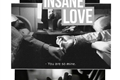 História: Insane Love