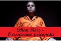 História: Ethan Ross - O assassino psicopata