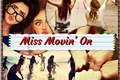 História: Miss Movin On