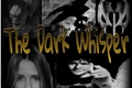 História: The Dark Whisper