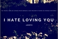 História: I Hate Loving You