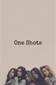 História: One Shots (Camren, Norminah, Dinally e Vercy)
